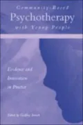 Community Based Psychotherapy with Young People: Evidence and Innovation in Practice