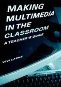 Making Multimedia in the Classroom: A Practical Guide