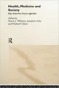 Health, Medicine and Society: Key Theories, Future Agendas