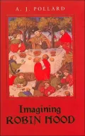 Imagining Robin Hood: The Late-Medieval Stories in Historical Context