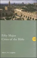 Fifty Major Cities of the Bible: From Dan to Beersheba