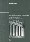 Architecture of Oppression The Ss, Forced Labor and the Nazi Monumental Building Economy