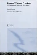 Reason Without Freedom: The Problem of Epistemic Normativity