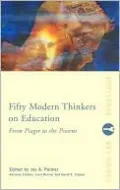 Fifty Modern Thinkers on Education: From Piaget to the Present Day