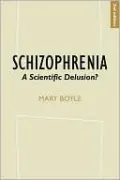 Schizophrenia: A Scientific Delusion?