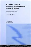 A Global Political Economy of Intellectual Property Rights : The New Enclosures?