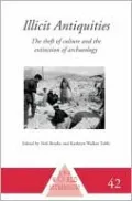Illicit Antiquities: The Theft of Culture and the Extinction of Archaeology