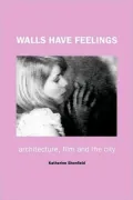 Walls Have Feelings: Architecture, Film and the City
