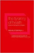 Tyranny of Health: Doctors and the Regulation of Lifestyle
