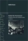 Behind the Postcolonial: Architecture, Urban Space and Political Cultures
