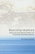 Geoinformation : Remote Sensing, Photogrammetry and Geographical Information Systems