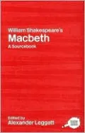William Shakespeare's Macbeth: A Sourcebook