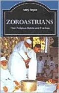Zoroastrians: Their Religious Beliefs and Practices