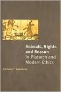 Animals, Rights and Reason in Plutarch and Modern Ethics