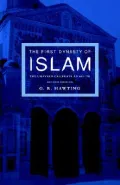 The First Dynasty of Islam : The Umayyad Caliphate, AD 661-750