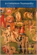A Common Humanity: Thinking about Love and Truth and Justice
