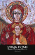 Catholic Schools: Missions, Markets and Morality
