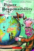 Power Without Responsibility : The Press, Broadcasting, and New Media in Britain