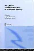 War, Peace and World Orders in European History