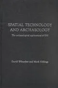Spatial Technology and Archaeology The Archeaological Applications of Gis