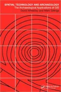 Spatial Technology and Archaeology: The Archaeological Applications of GIS