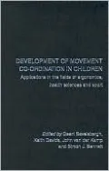 Development of Movement CO-Ordination in Children: Applications in the Field of Ergonomics, Health Sciences and Sport