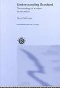Understanding Scotland: The Sociology of a Nation