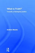 'What Is Truth?': Towards a Theological Poetics