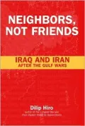 Neighbors,Not Friends: Iraq and Iran after the Gulf Wars