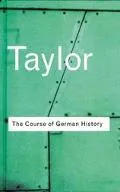 Course of German History A Survey of the Development of German History Since 1815