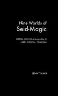 Nine Worlds of Seid Magic : Ecstacy and Neo-Shamanism in North-European Paganism