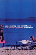 Consuming the Caribbean: From Arwaks to Zombies