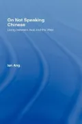 On Not Speaking Chinese : Living Between Asia and West