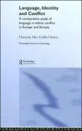 Language, Identity and Conflict: A Comparative Study of Language in Ethnic Conflict in Europe and Eurasia, Vol. 6