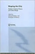 Shaping the City: Studies in History, Theory and Urban Design