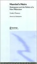 Hamlet's Heirs: Shakespeare and the Politics of a New Millenium