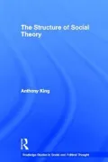 The Structure of Social Theory (Routledge Studies in Social and Political Thought)
