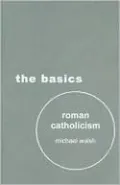 Roman Catholicism: The Basics