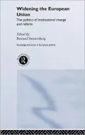 Widening the European Union: The Politics of Institutional Change and Reform