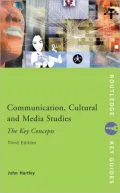 Communication, Cultural and Media Studies: The Key Concepts