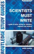 Scientists Must Write: A Guide to Better Writing for Scientists, Engineers and Students