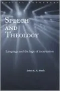 Speech and Theology: Language and the Logic of Incarnation