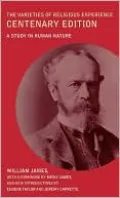 The Varieties of Religious Experience: A Study in Human Nature, Centenary Edition