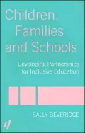 Children, Families and Schools: Developing Partnerships for Inclusive Education
