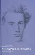 Kierkegaard and Philosophy: Selected Essays
