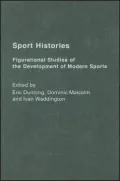 Sport Histories: Figuratiorial Studies in the Development of Modern Sport