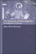 The Mysticism of Saint Augustine: Re-Reading the Confessions