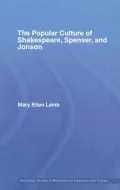 The popular culture of Shakespeare, Spenser, and Jonson