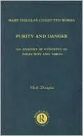 Purity and Danger: An Analysis of Concepts of Pollution and Taboo, Vol. 2