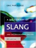 A Dictionary of Slang and Unconventional English